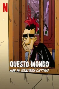 Questo mondo non mi renderà cattivo