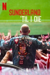 Sunderland 'Til I Die